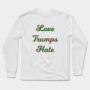 Love Trumps Hate Long Sleeve T-Shirt